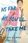 As far as you'll take me As far as you'll take me - Phil Stamper