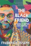 The black friend the black friend by frederick joseph
