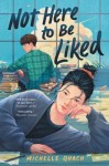 not here to be liked - michelle quach not here to be liked - michelle quach